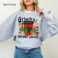 Grinch Before Coffee Christmas Sweatshirt